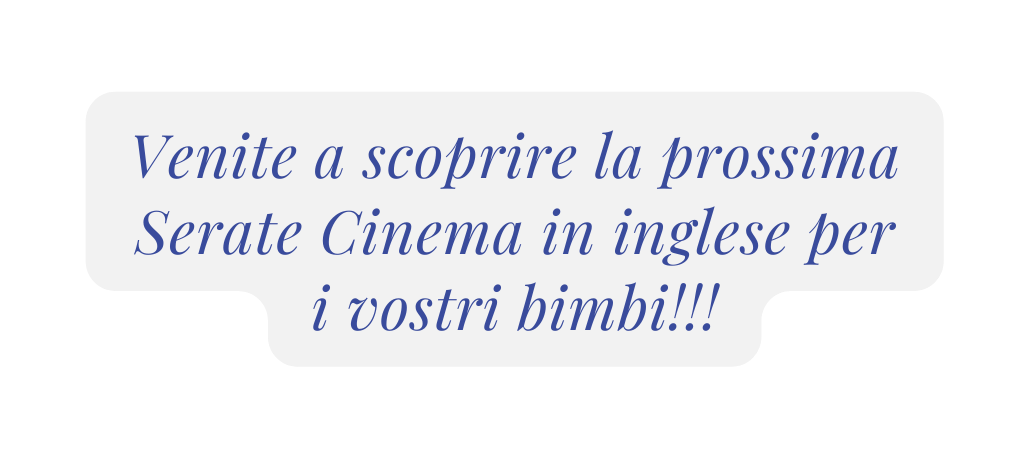 Venite a scoprire la prossima Serate Cinema in inglese per i vostri bimbi